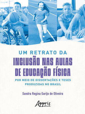 cover image of Um Retrato da Inclusão nas Aulas de Educação Física por Meio de Dissertações e Teses Produzidas no Brasil